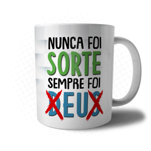 Caneca Ateu - Nunca Foi Sorte, Sempre fui EU