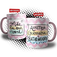 Caneca Mãe Nordestina - Arretada, Guerreira e Batalhadora - Mãe Eu Amo Você