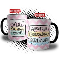 Caneca Mãe Nordestina - Arretada, Guerreira e Batalhadora - Mãe Eu Amo Você