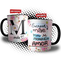 Caneca Letra M de Mãe - Frase Se Escreve Mãe Mas Se Pronuncia Amor