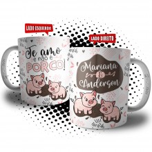 Caneca Te Amo e Não é Porco Personalizada - Presente Divertido para o Dia dos Namorados