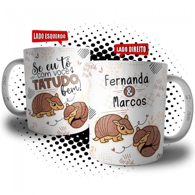 Caneca Casal Personalizada Se Eu Tô com Você Tatudo Bem - Presente Dia dos Namorados