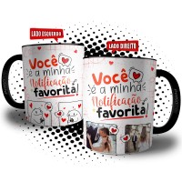 Caneca Você é Minha Notificação Favorita Personalizada com Fotos do Casal