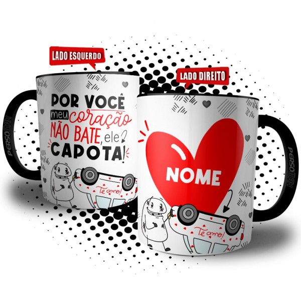 Caneca Meu Coração Por Voce Não Bate Capota Presente Namorad