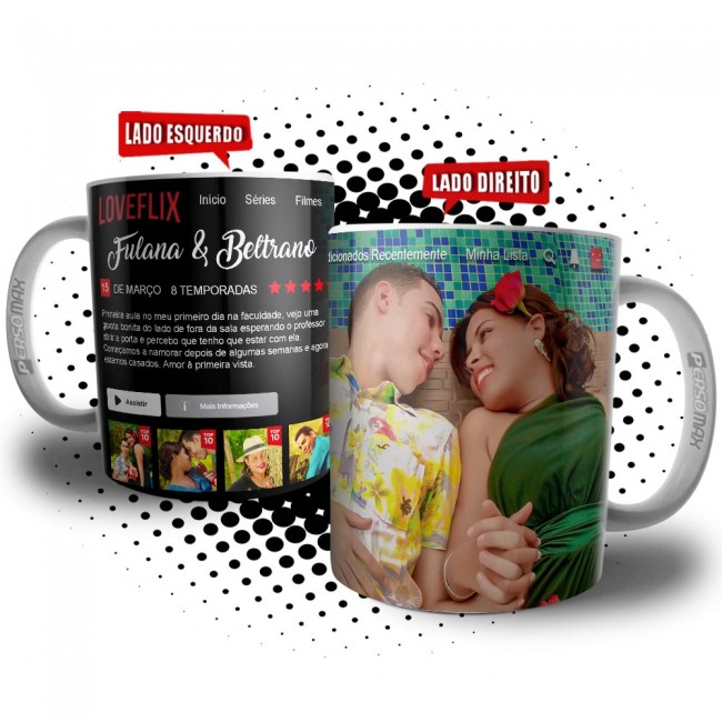 Caneca Loveflix com sua História de Amor - Presente Especial para o Dia dos Namorados