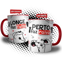 Caneca Divertida Dia dos Namorados - Longe Faz Falta e Perto Faz Raiva