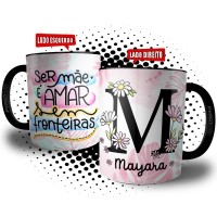 Caneca Ser Mãe é Amar Sem Fronteiras Personalizada com Nome