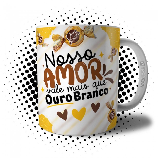 Caneca Nosso Amor Vale Mais Que Ouro Branco - Presente Dia dos Namorados