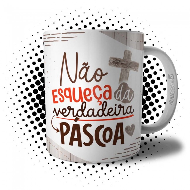 Caneca Jesus Cristo Não Esqueça da Verdadeira Páscoa