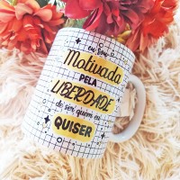 Caneca Dia da Mulher - Motivada pela Liberdade de Ser Quem Eu Quiser