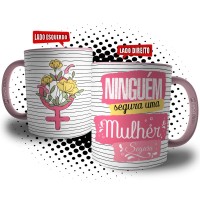 Caneca Feminista - Ninguém Segura uma Mulher Segura