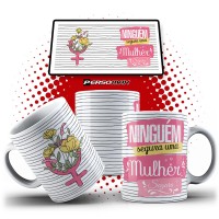 Caneca Feminista - Ninguém Segura uma Mulher Segura