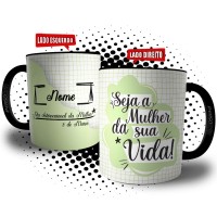 Caneca Dia das Mulheres Personalizada - Seja a Mulher da Sua Vida