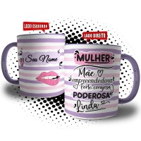 Caneca Mulher, Mãe, Empreendedora, Forte, Corajosa, Poderosa e Linda