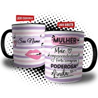 Caneca Mulher, Mãe, Empreendedora, Forte, Corajosa, Poderosa e Linda