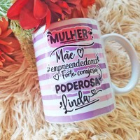 Caneca Mulher, Mãe, Empreendedora, Forte, Corajosa, Poderosa e Linda