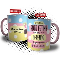 Caneca Mulher Que Sua Auto Estima Não Dependa do que as Pessoas Pensam