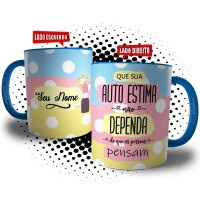 Caneca Mulher Que Sua Auto Estima Não Dependa do que as Pessoas Pensam