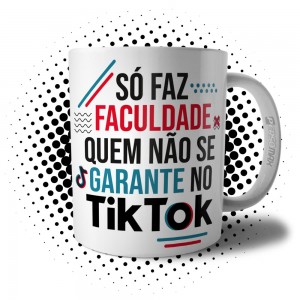 Caneca Só Faz Faculdade Quem Não se Garante no Tik Tok