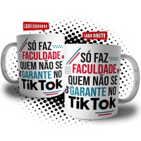 Caneca Só Faz Faculdade Quem Não se Garante no Tik Tok