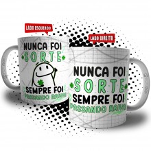 Caneca Flork - Nunca Foi Sorte, Sempre foi Passando Raiva