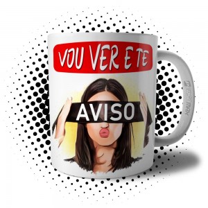 Caneca Debochada Frase Vou Ver e Te Aviso