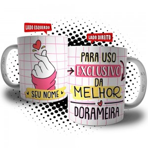 Caneca Dorameira Personalizada - Para Uso Exclusivo da Melhor Dorameira