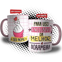 Caneca Dorameira Personalizada - Para Uso Exclusivo da Melhor Dorameira