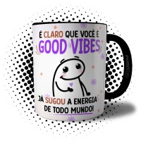 Caneca Flork Good Vibes Debochada Meme Sugou Toda Energia