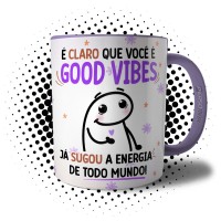 Caneca Flork Good Vibes Debochada Meme Sugou Toda Energia