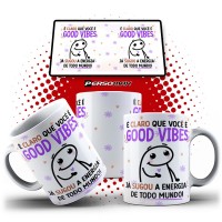 Caneca Flork Good Vibes Debochada Meme Sugou Toda Energia