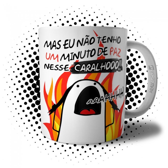 Caneca Flork Mas Eu Não Tenho Um Minuto de Paz Nesse Caralho