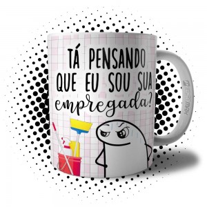 Caneca Flork Frases Mãe Tá Pensando Que Eu Sou Sua Empregada ?