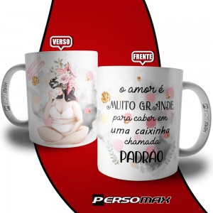 Caneca Plus Size O Amor Não Cabe Na Caixinha Chamada Padrão de Beleza