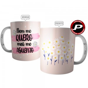 Caneca Flores - Bem Me Quero, Mal Me Aguento