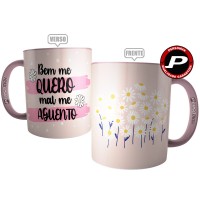 Caneca Flores - Bem Me Quero, Mal Me Aguento