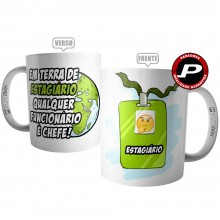 Caneca Estágiario - Em Terra de Estagiário Qualquer Funcionário é Chefe