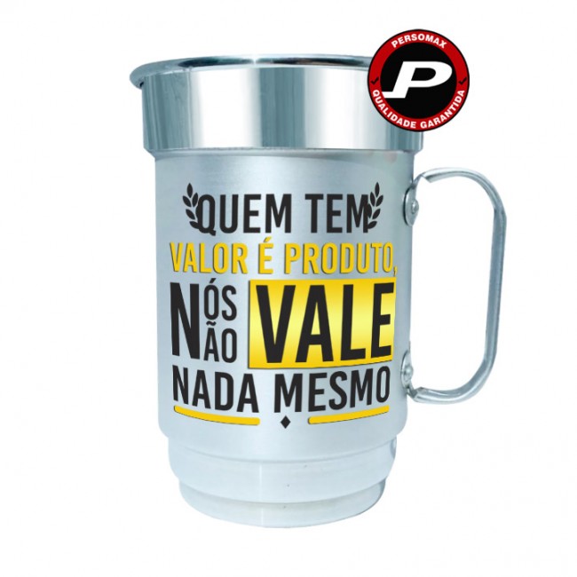 Caneca de Chopp Quem tem Valor é Produto, Nós não Vale Nada Mesmo