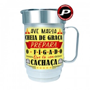 Caneca de Chopp Ave Maria Cheia de Graça, Prepara o Fígado que Lá vem Cachaça