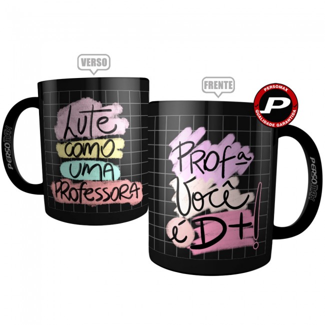 Caneca Preta Lute Como Uma Professora Você é Demais D+