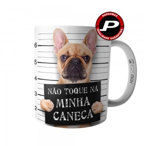 Caneca Cachorro Cão Bravo - Não Toque Na Minha Caneca