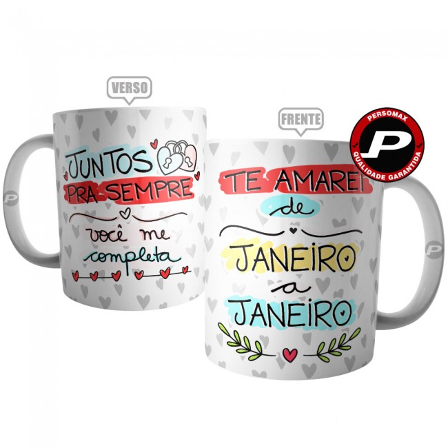 Caneca Dia dos Namorados - Te Amarei de Janeiro a Janeiro