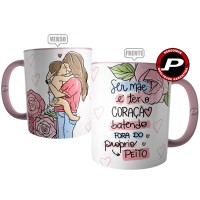 Caneca Ser Mãe é Ter o Coração Batento Fora do Próprio Peito