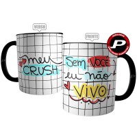 Caneca Meu Crush Sem Você Eu Não Vivo - Presente Namorado