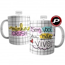 Caneca Minha Crush Sem Você Eu Não Vivo - Presente Namorada