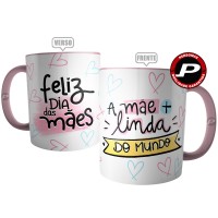 Caneca Mãe Mais Linda Mundo - Feliz Dia das Mães