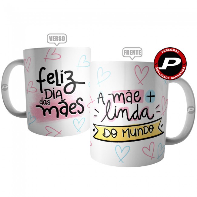 Caneca Mãe Mais Linda Mundo - Feliz Dia das Mães