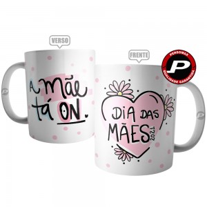 Caneca A Mãe Tá ON - Presente Dia Das Mães