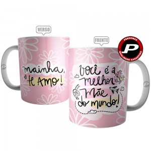 Caneca Mainha Te Amo - Você é a Melhor Mãe do Mundo