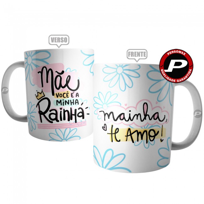 Caneca Mainha Te Amo - Mãe Você é a Minha Rainha